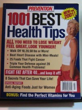 Prevention 1001 Best Health Tips [Paperback] Doug Hill; Assistant editor: Jennifer Bright and writers: Anne Alexander, Sara Altshul, Alisa Bauman, Marla Bazar, Maureen Boland, Jennifer Bright, Michael Castleman, Jill Daniel, Jeff Davidson, Bridget Doherty, Doug Dollemore, James A. Duke Ph.D, Anne Egan, Julie Evans, Kelly Garrett, and more.