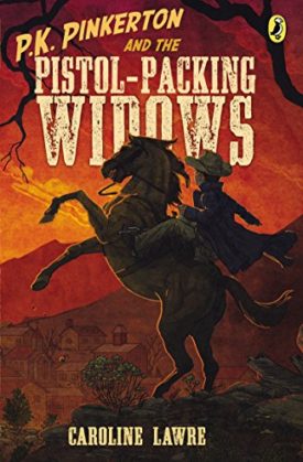 P.K. Pinkerton and the Pistol-Packing Widows (Paperback) by Caroline Lawrence
