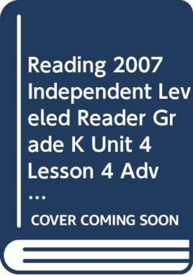 Reading 2007 Independent Leveled Reader Grade K Unit 4 Lesson 4 Advanced (Paperback) by Scott Foresman