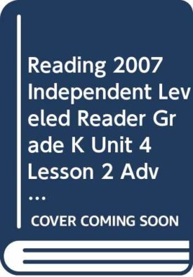 Reading 2007 Independent Leveled Reader Grade K Unit 4 Lesson 2 Advanced (Paperback) by Scott Foresman