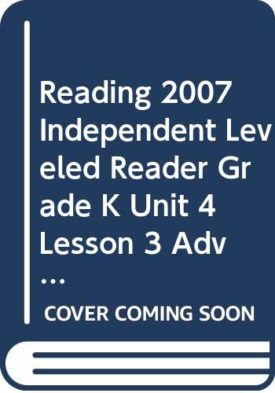 READING 2007 INDEPENDENT LEVELED READER GRADE K UNIT 4 LESSON 3 ADVANCED (Paperback)