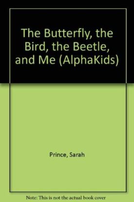 The Butterfly, The Bird, The Beetle, and Me (Alphakids) (Paperback)
