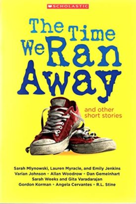 The Time We Ran Away and Other Stories (Paperback) by Sarah Mlynowski,Lauren Myracle,Emily Jenkins,Varian Johnson,Allan Woodrow,Dan Gemeinhart,Sarah Weeks,Gita Varadarajan,Gordon Korman,Angela Cervantes,R. L. Stine