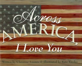 Across America, I Love You (Hardcover) by Christine Loomis
