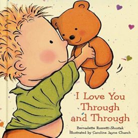 I Love You Through and Through (Hardcover) by Bernadette Rossetti-Shustak