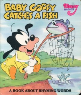 Baby Goofy Catches a Fish: A Book About Rhyming Words (Disney Babies) Board book (Hardcover)