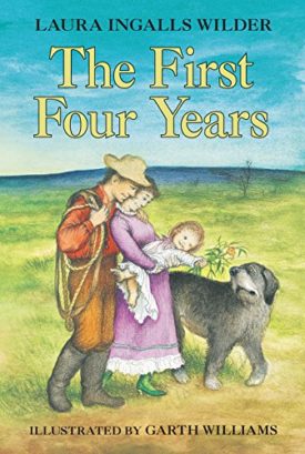 The First Four Years (Paperback) by Laura Ingalls Wilder