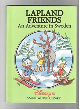 Lapland Friends: An Adventure in Sweden (Disneys Small World Library)