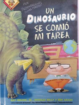 Un Dinosaurio Se Comio Me Tarea (Hardcover) by Flying Rhinoceros, Incorporated,Ray Nelson,Ben Adams