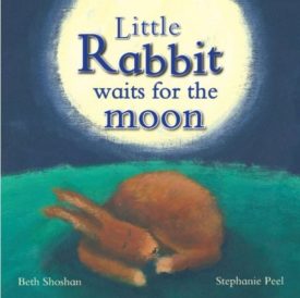 Little Rabbit Waits for the Moon (Hardcover) by Beth Shoshan