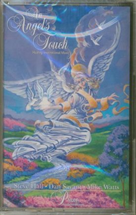 An Angels Touch Piano Orchestrations by Steve Hall [Audio Cassette] [Jan 01, 2000] Steve Hall