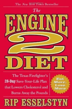 The Engine 2 Diet: The Texas Firefighter's 28-Day Save-Your-Life Plan that Lowers Cholesterol and Burns Away the Pounds (Hardcover)