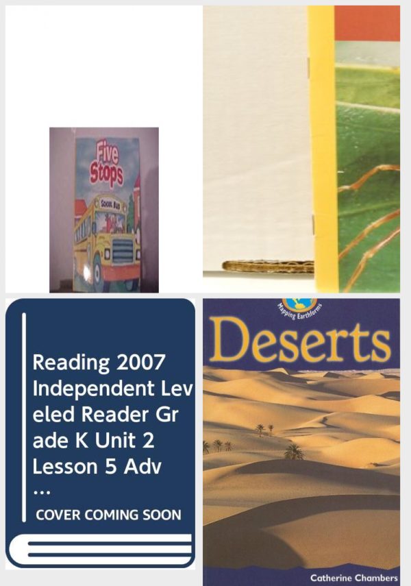 Children's Fun & Educational 4 Pack Paperback Book Bundle (Ages 3-5): Reading 2007 Kindergarten Student Reader Grade K Unit 4 Lesson 4 on Level Five Stops, Ants, READING 2007 INDEPENDENT LEVELED READER GRADE K UNIT 2 LESSON 5 ADVANCED, Deserts Mapping Earthforms