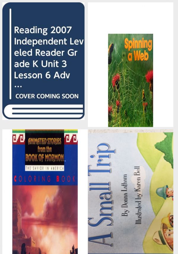 Children's Fun & Educational 4 Pack Paperback Book Bundle (Ages 3-5): READING 2007 INDEPENDENT LEVELED READER GRADE K UNIT 3 LESSON 6 ADVANCED, Spinning a Web: Mini Book, Animated Stories from the Book of Mormon Coloring Book, READING 2007 INDEPENDENT LEVELED READER GRADE K UNIT 6 LESSON 3 ADVANCED