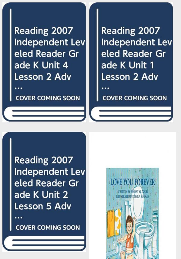 Children's Fun & Educational 4 Pack Paperback Book Bundle (Ages 3-5): READING 2007 INDEPENDENT LEVELED READER GRADE K UNIT 4 LESSON 2 ADVANCED, Reading 2007 Independent Leveled Reader Grade K Unit 1 Lesson 2 Pam, READING 2007 INDEPENDENT LEVELED READER GRADE K UNIT 2 LESSON 5 ADVANCED, Love You Forever