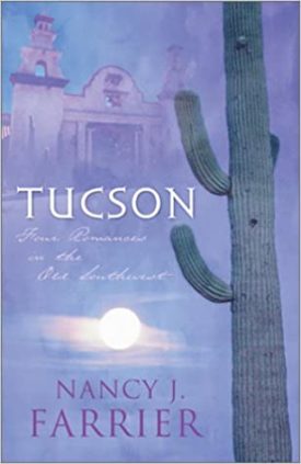 Tucson: Sonoran Sunrise/Sonoran Star/Sonoran Sweetheart/Sonoran Secret (Inspirational Romance Collection)  (Paperback)