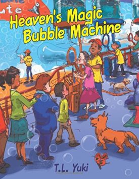 Heaven's Magic Bubble Machine (Paperback) by T. L. Yuki