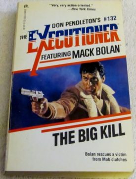 Big Kill (Mack Bolan: the Executioner) [Nov 01, 1989] Pendleton