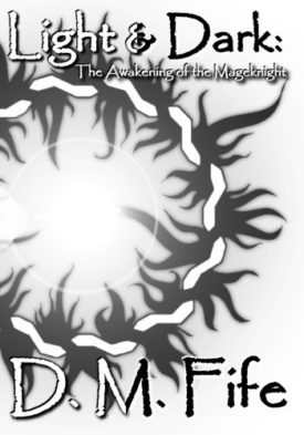 Light & Dark: The Awakening of the Mageknight: Second Edition [Paperback] Fife, D. M.