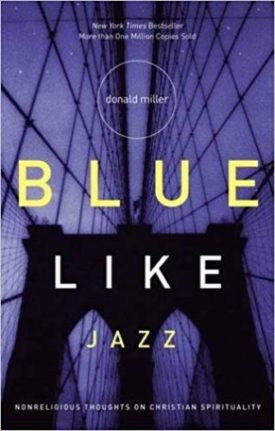 Blue Like Jazz: Nonreligious Thoughts on Christian Spirituality [Paperback] Donald Miller