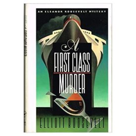 A First Class Murder (An Eleanor Roosevelt Mystery) by Elliott Roosevelt (Hardcover)