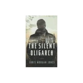 The Silent Oligarch (Thorndike Reviewers Choice) by Chris Morgan Jones (2012-05-23) (Hardcover)