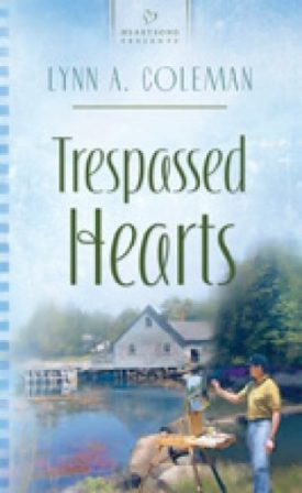 Trespassed Hearts: Squabbin Bay, Maine Series #2 (Heartsong Presents #782) (Mass Market Paperback)