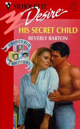 His Secret Child (3 Babies For 3 Brothers) (Silhouette Desire) (Mass Market Paperback)