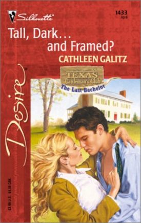 Tall, Dark...and Framed? (Texas Cattlemans Club: The Last Bachelor) (Harlequin Desire) (Mass Market Paperback)