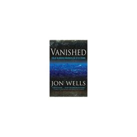 Vanished: Cold Blooded Murder In Steel (Paperback)