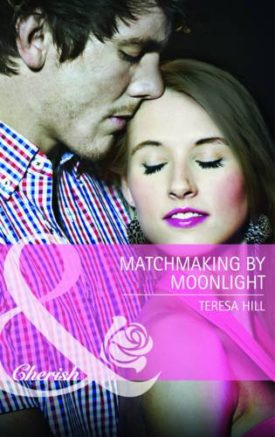 Matchmaking by Moonlight (Paperback) by Teresa Hill
