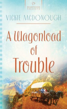 A Wagonload of Trouble (Wyoming Weddings Series #3) (Heartsong Presents #858) (Mass Market Paperback)
