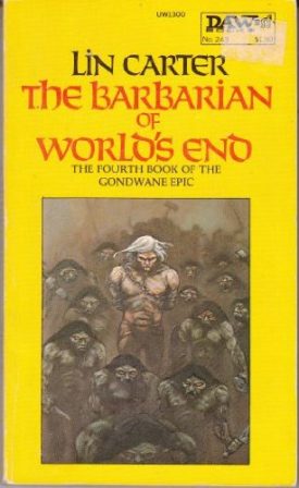 The Barbarian of Worlds End (Gondwane Epic, Bk. 4) (Mass Market Paperback)