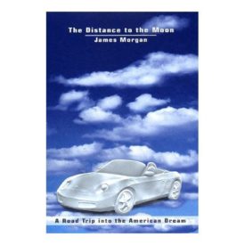 The Distance to the Moon: A Road Trip into the American Dream (Hardcover)