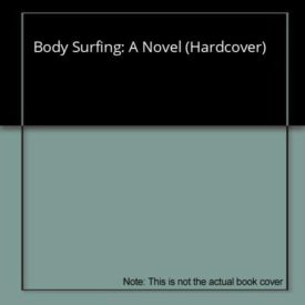Body Surfing: A Novel (Hardcover)
