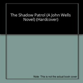 The Shadow Patrol (A John Wells Novel) (Hardcover)