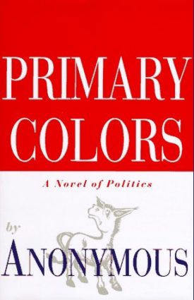 Primary Colors: A Novel of Politics` (Hardcover)