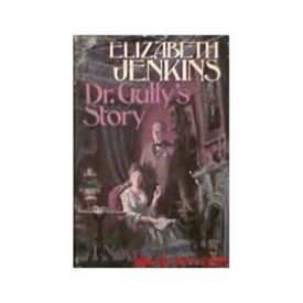 Dr. Gullys Story by Elizabeth Jenkins (Hardcover)