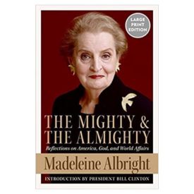 The Mighty and the Almighty: Reflections on America, God, and World Affairs (Paperback)