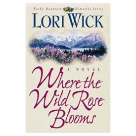 Where the Wild Rose Blooms (Rocky Mountain Memories) (Paperback)