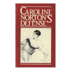 Defence: English Laws for Women in the Nineteenth Century by Caroline Norton (1982-01-01) (Paperback)