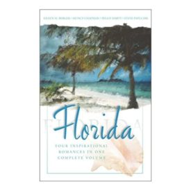 Florida: Four Inspiring Love Stories From the Sunshine State- A Place to Call Home / Treasure of the Keys / What Love Remembers / Summer Plac (Paperback)