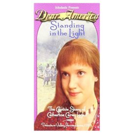 Dear America: Standing in the Light: The Captive Story of Catharine Carey Logan (Dear America Series) (VHS Tape)