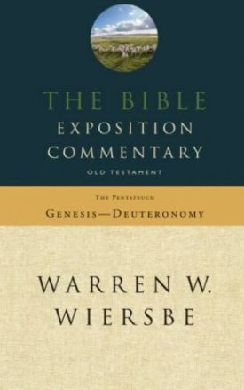 The Bible Exposition Commentary - Old Testament - Genesis-Deuteronomy