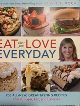 Eat What You Love--Everyday!: 200 All-New, Great-Tasting Recipes Low in Sugar, Fat, and Calories (Hardcover)