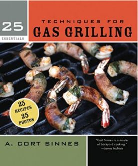25 Essentials: Techniques for Gas Grilling (Hardcover)