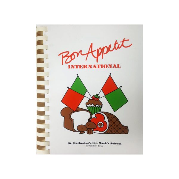 St. Katharines/St. Marks School Bettendorf, Iowa Bon Appetit International Cookbook 1982 (Plastic-Comb Paperback)