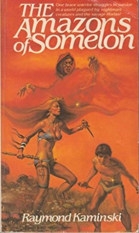 The Amazons of Somelon [Mass Market Paperback] [Jan 01, 1983] Kaminski, Raymond