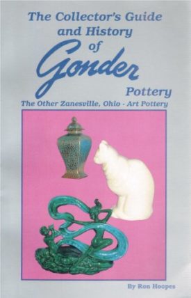 The Collectors Guide and History of Gonder Pottery: The Other Zanesville, Ohio - Art Pottery, with Value Guide (Paperback)