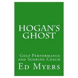 Hogans Ghost: Golf Performance and Scoring Coach (Paperback)